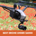Best Drone Under $6000