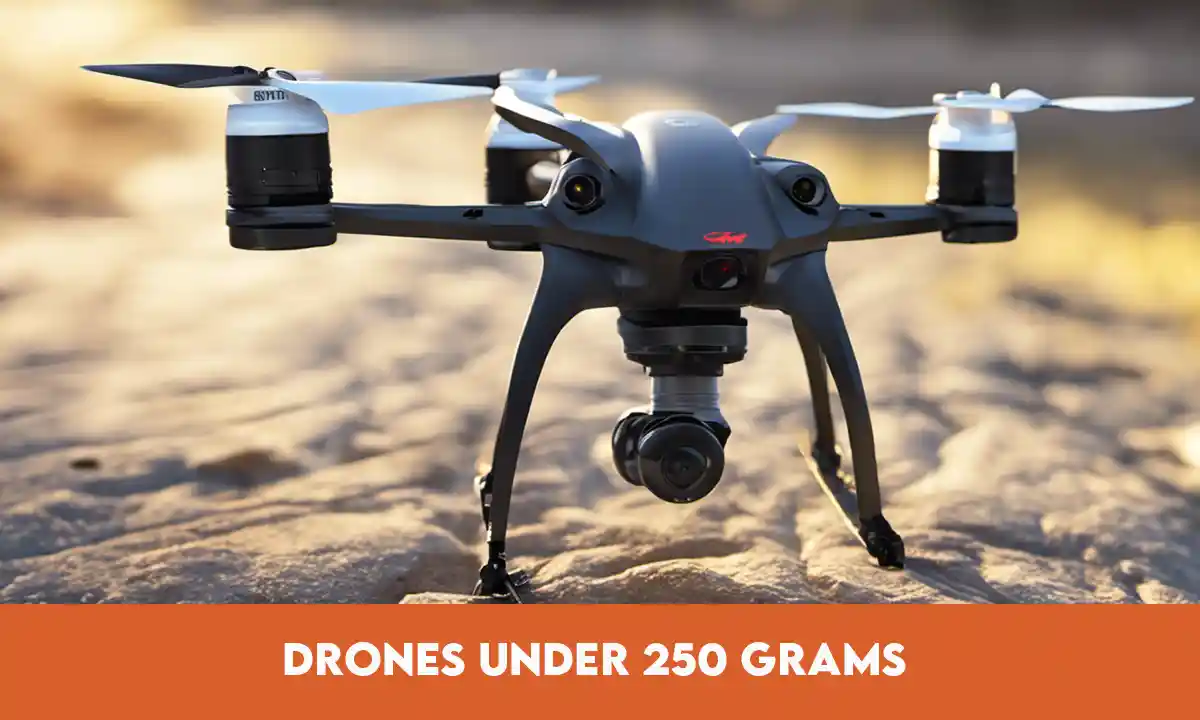 Drones Under 250 Grams
