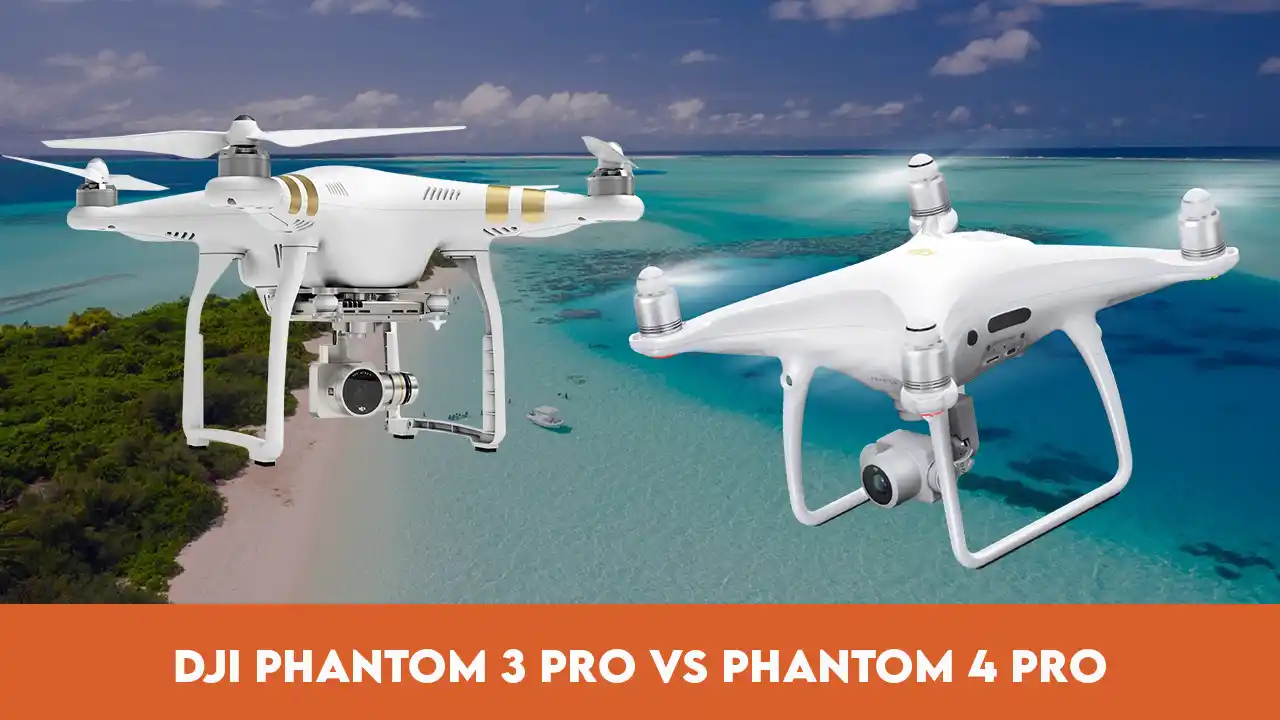 DJI Phantom 3 Pro vs Phantom 4 Pro