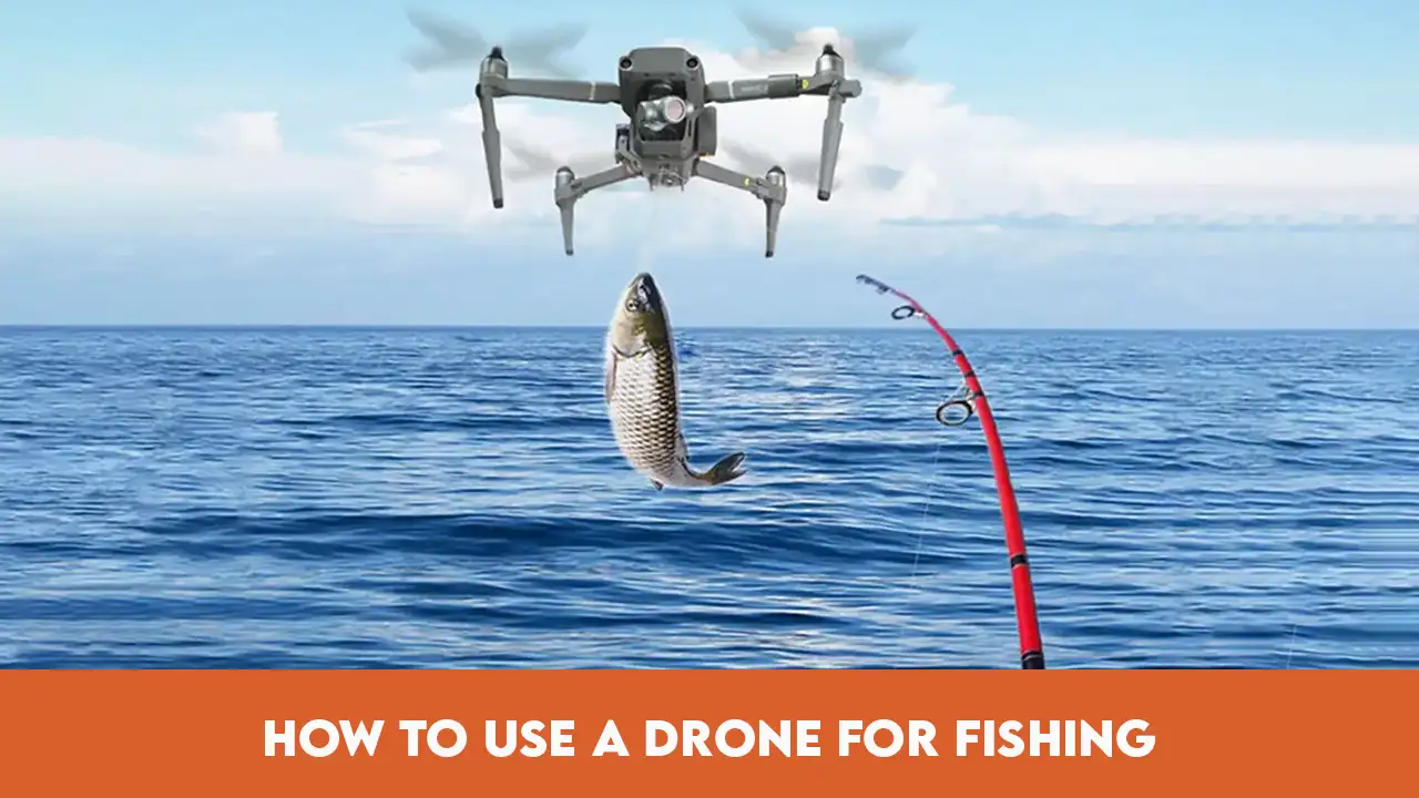 How to Use a Drone for Fishing