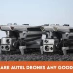 Are Autel Drones Any Good