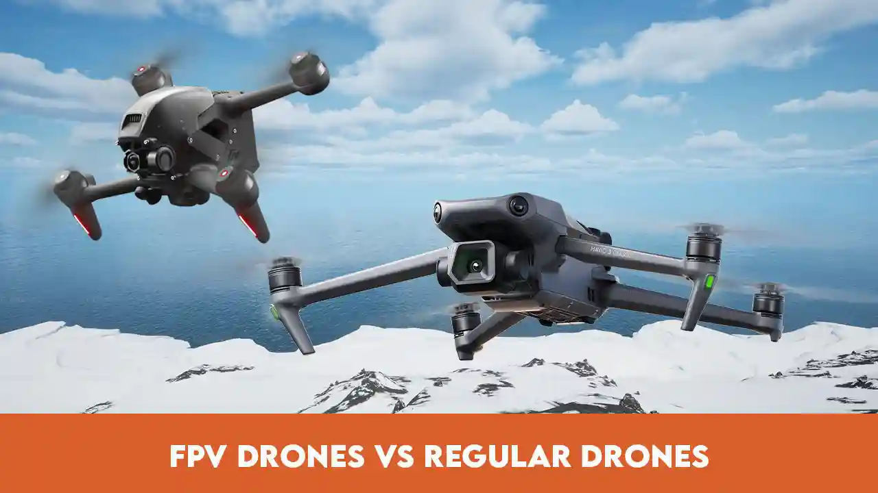 FPV Drones vs Regular Drones